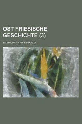 Cover of Ost Friesische Geschichte (3 )