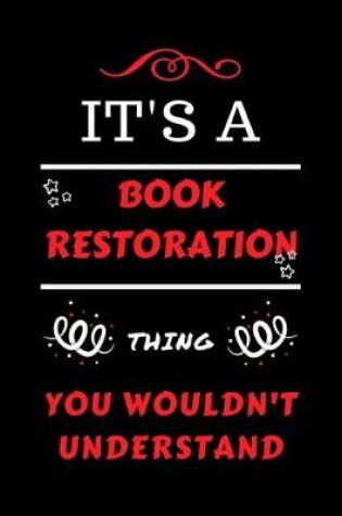 Cover of It's A Book Restoration You Wouldn't Understand