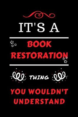 Book cover for It's A Book Restoration You Wouldn't Understand