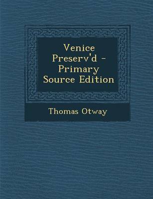 Book cover for Venice Preserv'd - Primary Source Edition