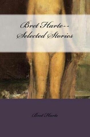 Cover of Bret Harte--Selected Stories