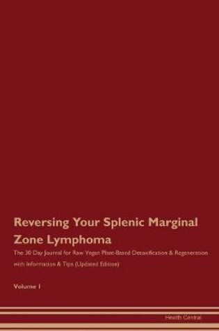 Cover of Reversing Your Splenic Marginal Zone Lymphoma