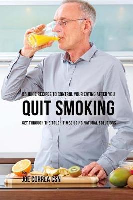 Book cover for 55 Juice Recipes to Control Your Eating After You Quit Smoking
