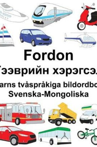 Cover of Svenska-Mongoliska Fordon/&#1058;&#1101;&#1101;&#1074;&#1088;&#1080;&#1081;&#1085; &#1093;&#1101;&#1088;&#1101;&#1075;&#1089;&#1101;&#1083; Barns tvåspråkiga bildordbok