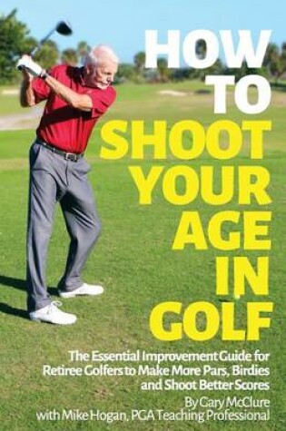 Cover of How to Shoot Your Age in Golf