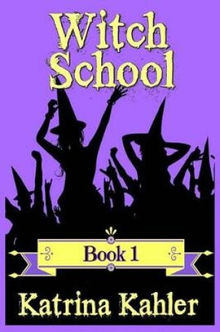 Cover of Books for Girls - Witch School - Book 1
