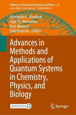 Cover of Advances in Methods and Applications of Quantum Systems in Chemistry, Physics, and Biology