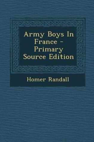 Cover of Army Boys in France - Primary Source Edition