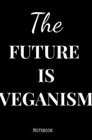 Cover of The Future Is Veganism Notebook
