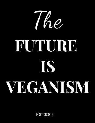 Book cover for The Future Is Veganism Notebook