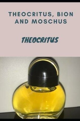 Cover of THEOCRITUS, BION AND MOSCHUS (Annotated)