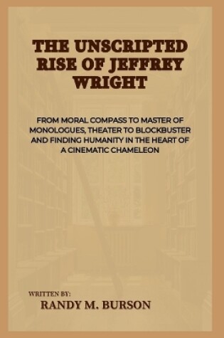 Cover of The Unscripted Rise of Jeffrey Wright