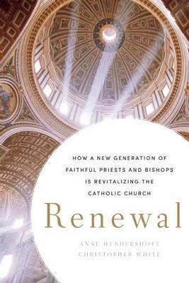 Book cover for Renewal: How a New Generation of Faithful Priests and Bishops Is Revitalizing the Catholic Church