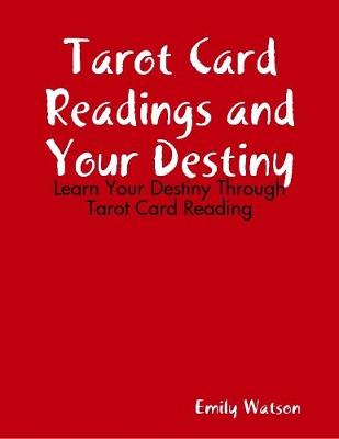 Book cover for Tarot Card Readings and Your Destiny: Learn Your Destiny Through Tarot Card Reading