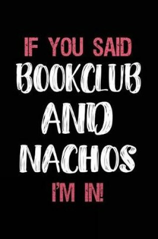 Cover of If You Said Bookclub and Nachos I'm in