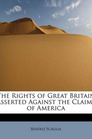 Cover of The Rights of Great Britain Asserted Against the Claims of America