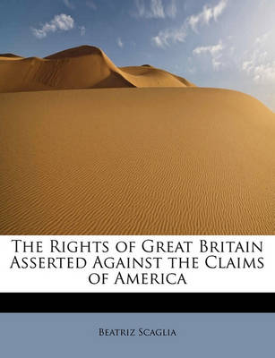 Book cover for The Rights of Great Britain Asserted Against the Claims of America