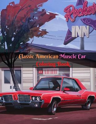 Book cover for Classic American Muscle Car Coloring Book