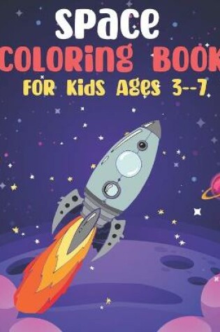 Cover of Space Coloring Book For Kids Ages 3--7