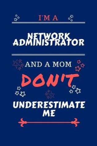 Cover of I'm A Network Administrator And A Mom Don't Underestimate Me