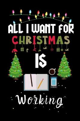 Book cover for All I Want For Christmas Is Working