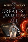 Book cover for Roman Catholics The Greatest Deception of All