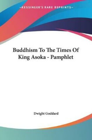 Cover of Buddhism To The Times Of King Asoka - Pamphlet