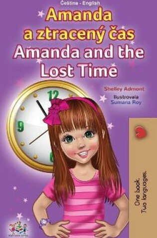 Cover of Amanda and the Lost Time (Czech English Bilingual Book for Kids)