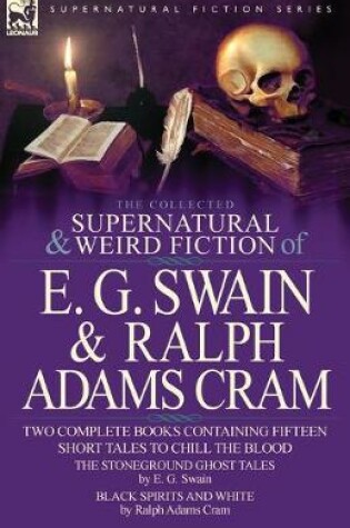 Cover of The Collected Supernatural and Weird Fiction of E. G. Swain & Ralph Adams Cram