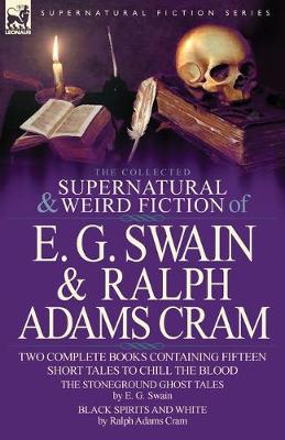 Book cover for The Collected Supernatural and Weird Fiction of E. G. Swain & Ralph Adams Cram