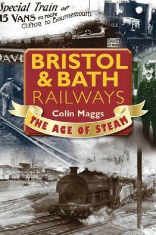 Cover of Bristol & Bath Railways the Age of Steam