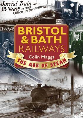 Cover of Bristol & Bath Railways the Age of Steam