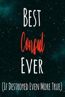 Book cover for Best Consul Ever (If Destroyed Even More True)