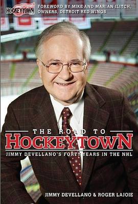 Book cover for The Road to Hockeytown: Jimmy Devellano's Forty Years in the NHL