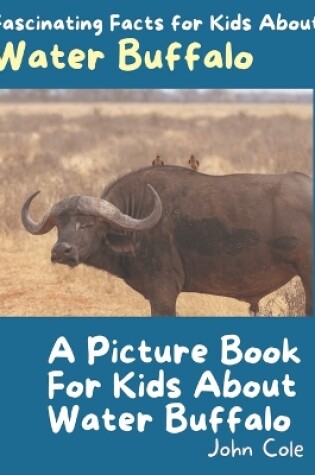 Cover of A Picture Book for Kids About Water Buffalo