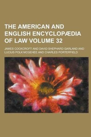 Cover of The American and English Encyclopaedia of Law Volume 32