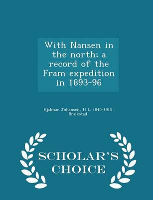 Book cover for With Nansen in the North; A Record of the Fram Expedition in 1893-96 - Scholar's Choice Edition