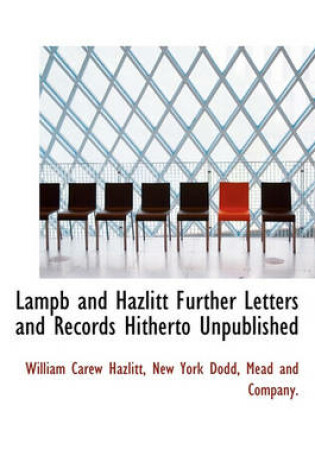 Cover of Lampb and Hazlitt Further Letters and Records Hitherto Unpublished