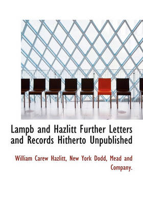 Book cover for Lampb and Hazlitt Further Letters and Records Hitherto Unpublished