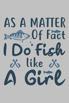 Book cover for As a Matter OF Fact I do Fish Like a girl