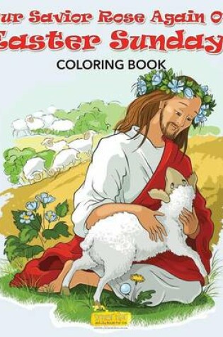 Cover of Our Savior Rose Again on Easter Sunday! Coloring Book