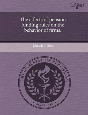 Book cover for The Effects of Pension Funding Rules on the Behavior of Firms