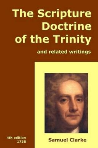 Cover of The Scripture Doctrine of the Trinity, and Related Writings