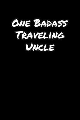 Book cover for One Badass Traveling Uncle