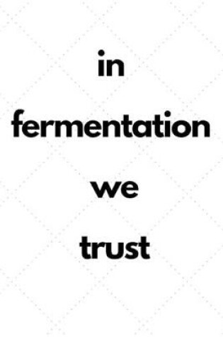 Cover of in fermentation we trust