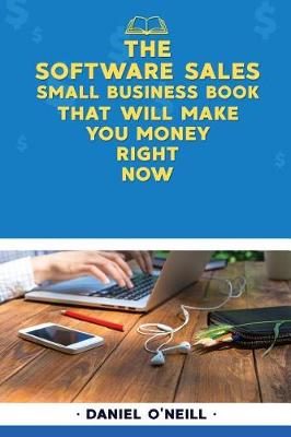 Book cover for The Software Sales Small Business Book That Will Make You Money Right Now