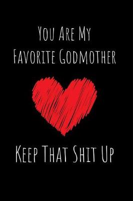 Book cover for You Are My Favorite Godmother Keep That Shit Up