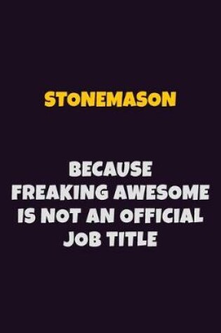 Cover of Stonemason, Because Freaking Awesome Is Not An Official Job Title