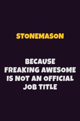 Book cover for Stonemason, Because Freaking Awesome Is Not An Official Job Title