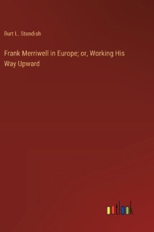 Cover of Frank Merriwell in Europe; or, Working His Way Upward